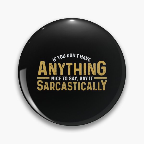 Item preview, Nothing Nice To Say, Say It Sarcastically designed and sold by perfectpresents.