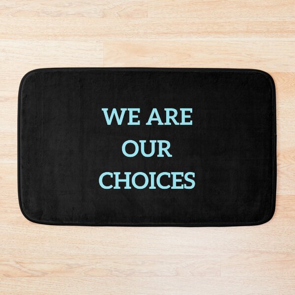 Item preview, WE ARE OUR CHOICES designed and sold by Inspirationmotivation.