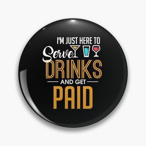 Item preview, I'm Just Here To Serve Drinks & Get Paid Bartender designed and sold by perfectpresents.