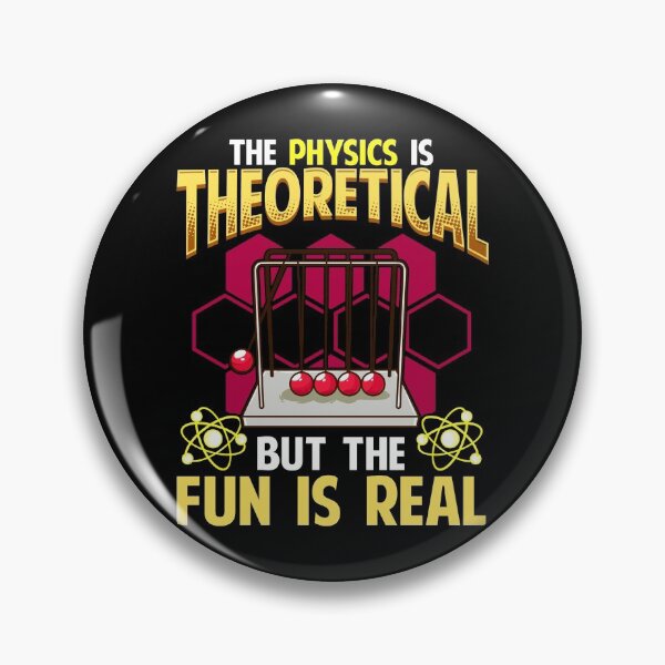 Item preview, The Physics is Theoretical But The Fun Is Real Pun designed and sold by perfectpresents.