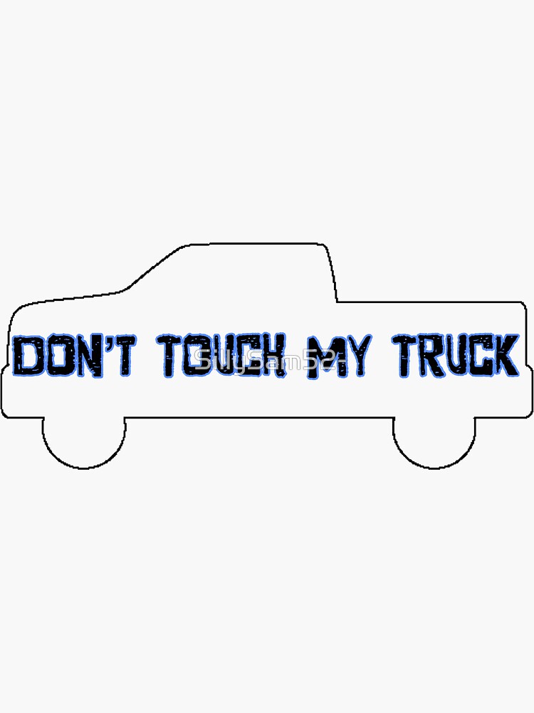 Thumbnail 3 of 3, Sticker, Don’t touch my truck designed and sold by SillySam52-.