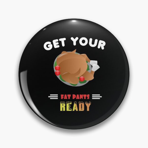 Item preview, Funny Get Your Fat Pants Ready Thanksgiving Turkey designed and sold by perfectpresents.