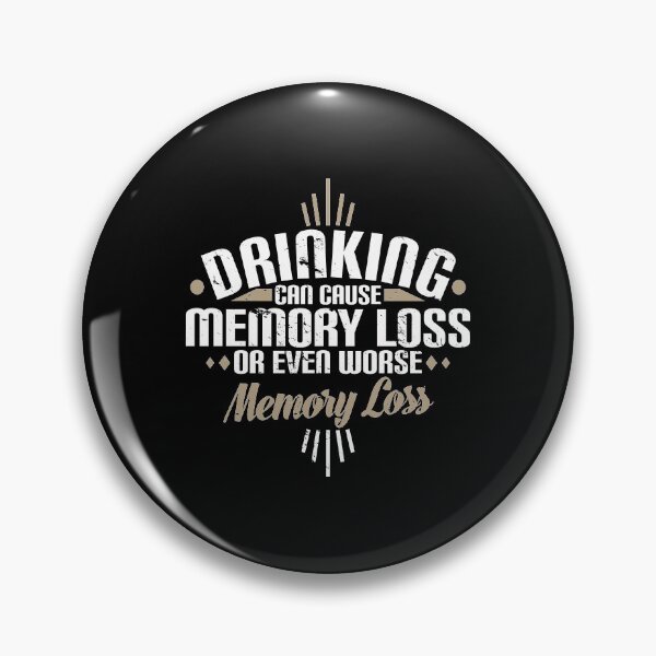 Item preview, Drinking Can Cause Memory Loss Or Even Worse Pun designed and sold by perfectpresents.