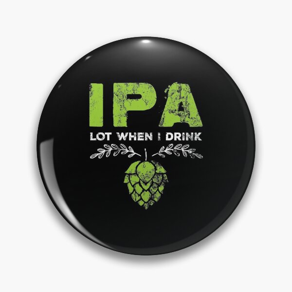 Item preview, IPA Lot When I Drink Funny Beer Pun Distressed designed and sold by perfectpresents.