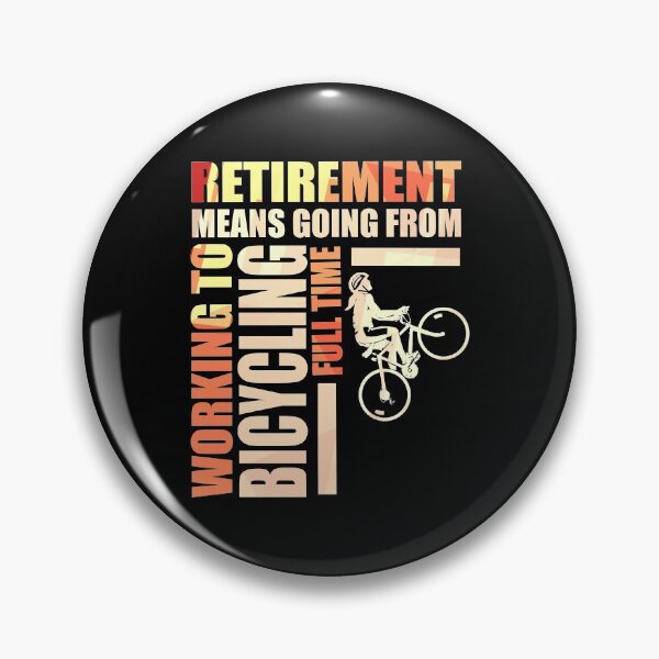 Item preview, Retirement Means Going From Working To Bicycling designed and sold by perfectpresents.
