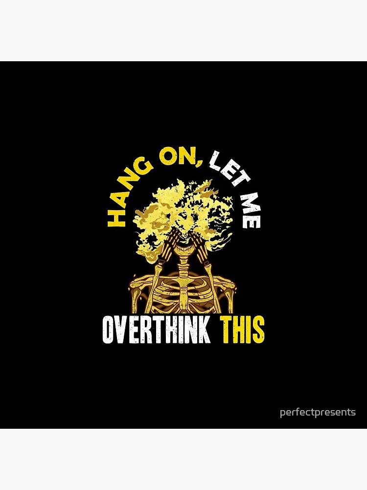 Funny Hang On Let Me Overthink This Thinking Pun by perfectpresents