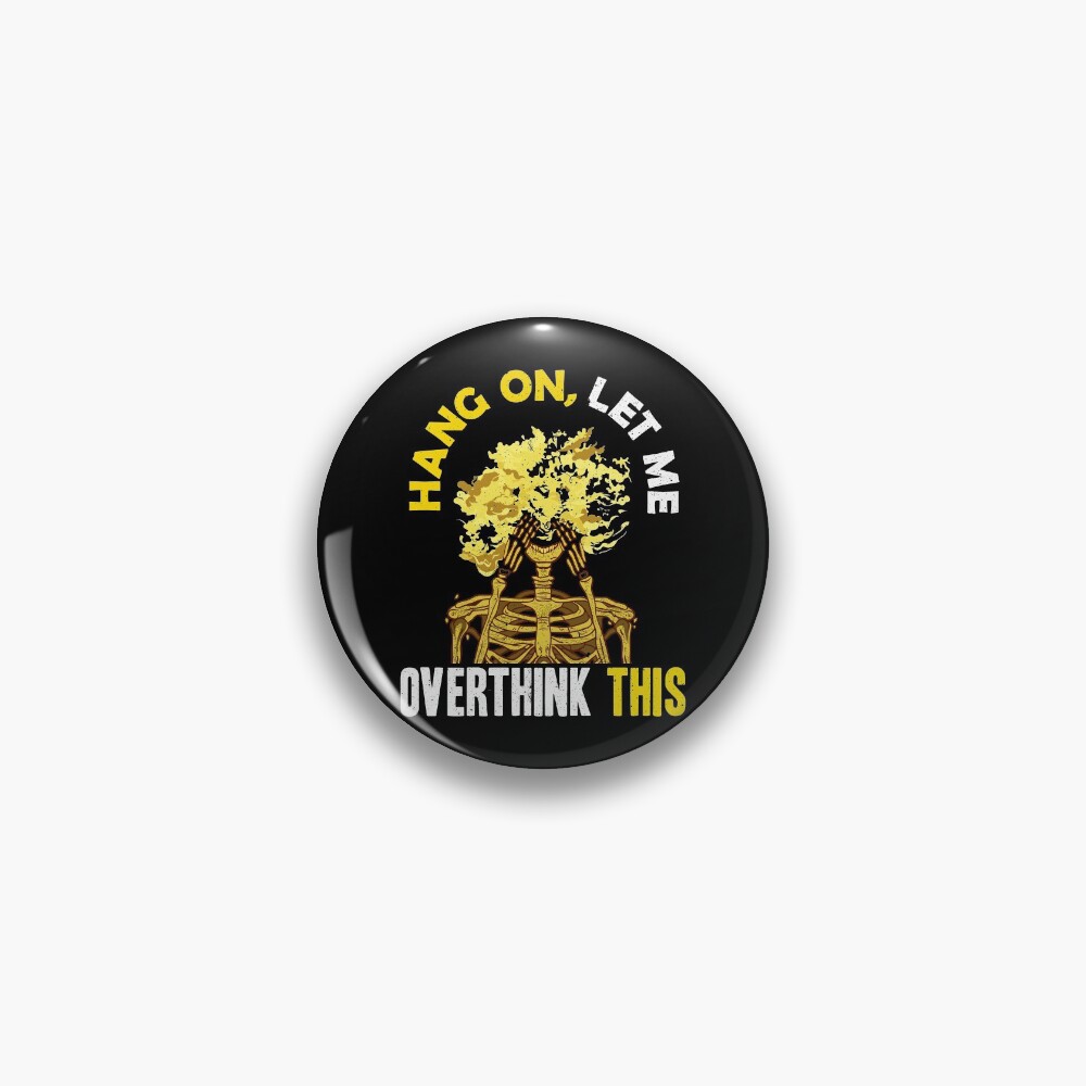 Funny Hang On Let Me Overthink This Thinking Pun Pin