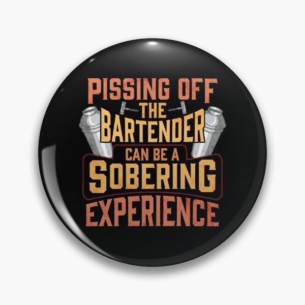 Item preview, Pissing Off The Bartender Is A Sobering Experience designed and sold by perfectpresents.