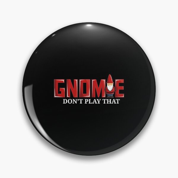 Item preview, Gnomie Don't Play That Funny Gnome Collectors Pun designed and sold by perfectpresents.