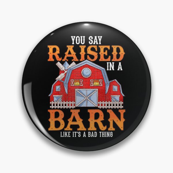 Item preview, You Say Raised In A Barn Like It's A Bad Thing designed and sold by perfectpresents.