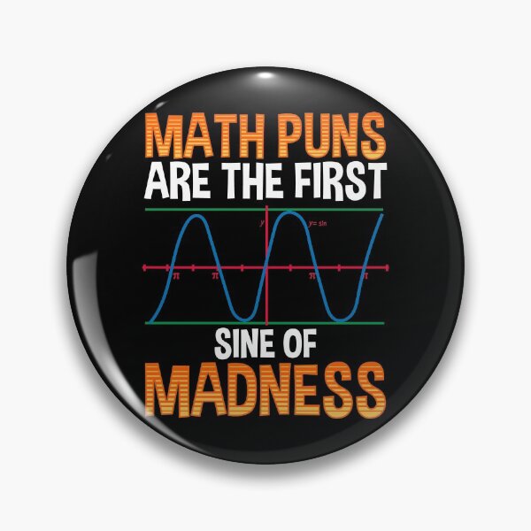 Item preview, Funny Math Puns Are The First Sine Of Madness designed and sold by perfectpresents.