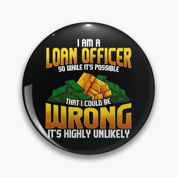 Item preview, I Am A Loan Officer Could Be Wrong It's Unlikely designed and sold by perfectpresents.