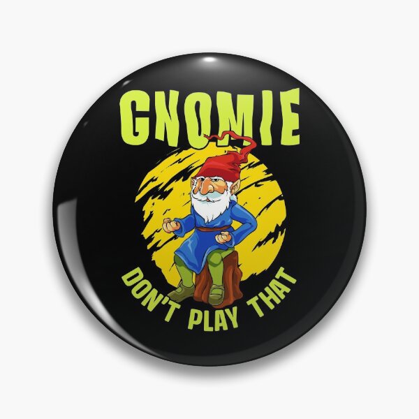 Item preview, Gnomie Don't Play That Funny Gnome Collectors Pun designed and sold by perfectpresents.