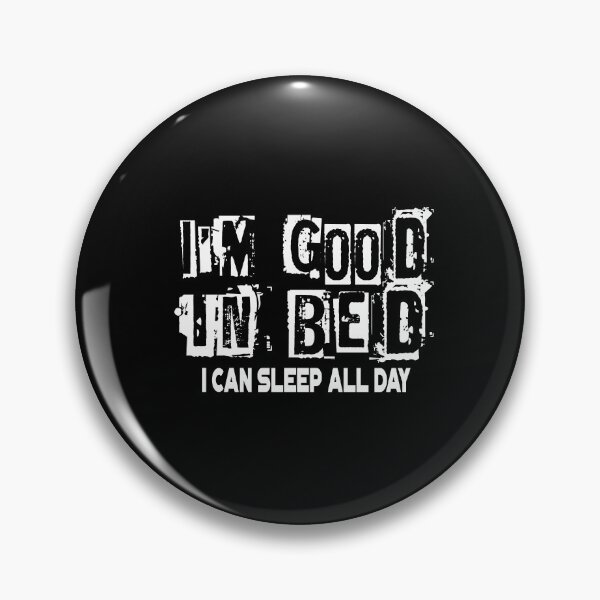 Item preview, I'm Good In Bed I Can Sleep All Day Funny Pun designed and sold by perfectpresents.