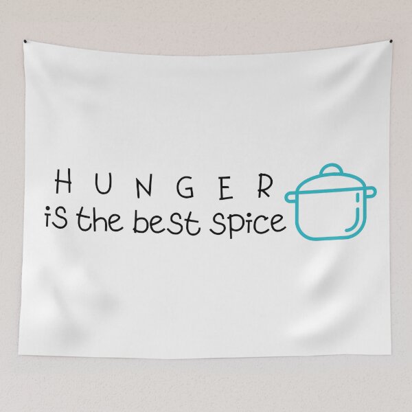 Item preview, Hunger is the best spice designed and sold by holmesar2.