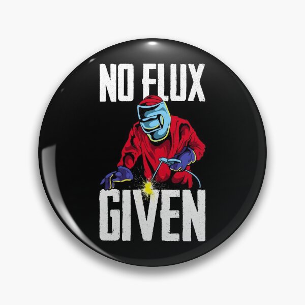 Item preview, Funny No Flux Given Welding Pun Cute Welders Joke designed and sold by perfectpresents.