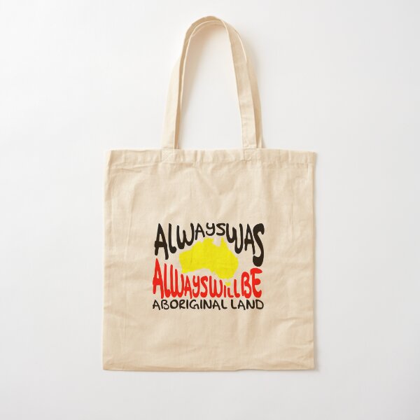 Always was Always Will Be Aboriginal Land Cotton Tote Bag