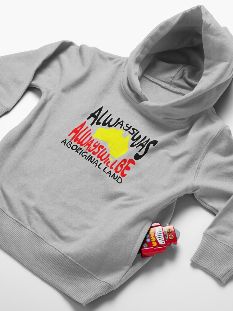 Alternate view of Always was Always Will Be Aboriginal Land Toddler Pullover Hoodie