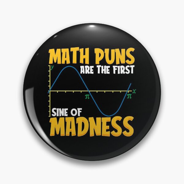 Item preview, Funny Math Puns Are The First Sine Of Madness designed and sold by perfectpresents.
