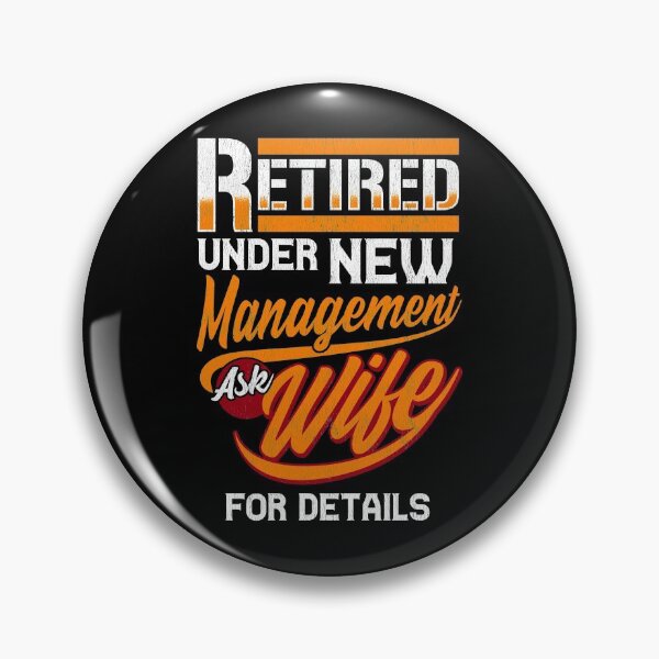 Item preview, Retired Under New Management Ask Wife For Details designed and sold by perfectpresents.