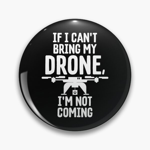 Item preview, If I Can't Bring My Drone I'm Not Coming Droning designed and sold by perfectpresents.