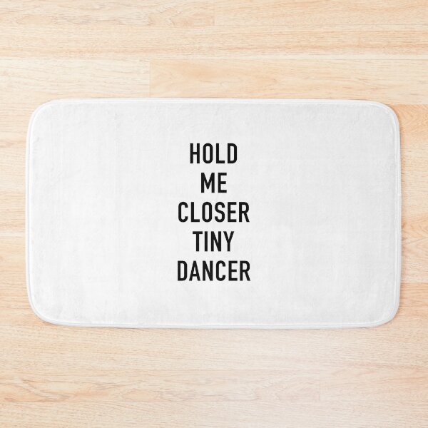 Item preview, HOLD ME CLOSER TINY DANCER designed and sold by corbrand.