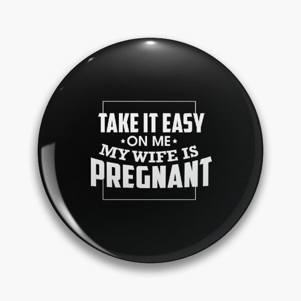 Item preview, Take It Easy On Me My Wife Is Pregnant designed and sold by perfectpresents.
