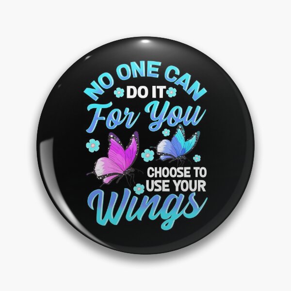 Item preview, No One Can Do It For You Choose To Use Your Wings designed and sold by perfectpresents.