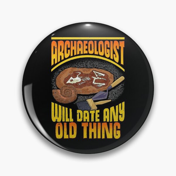 Item preview, Archaeologist: Will Date Any Old Thing Archaeology designed and sold by perfectpresents.