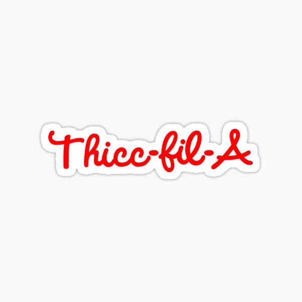Thicc-fil-A Sticker