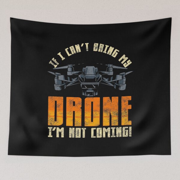 Item preview, Funny If I Can't Bring My Drone I'm Not Coming! designed and sold by perfectpresents.