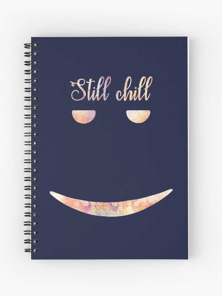 Still Chill Face Spiral Notebook By Rainbowdreamer Redbubble