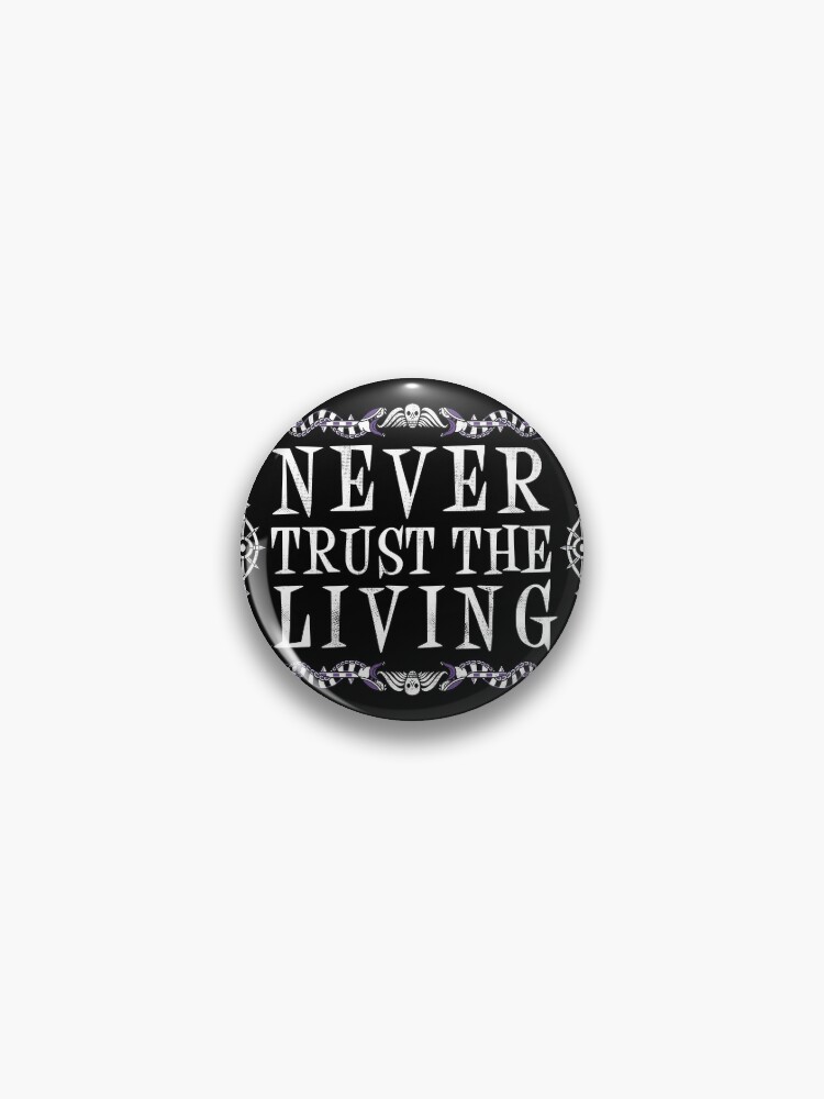 Never Trust The Living - Creepy Cute Goth - Occult Pin for Sale by Nemons
