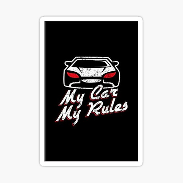 "My Car, My Rules Sticker" Sticker for Sale by SpexHERE Redbubble