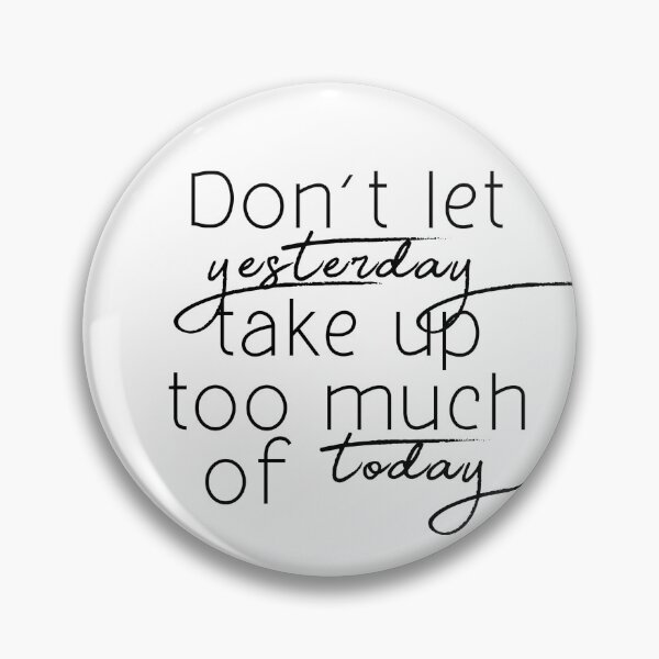 Item preview, Don't let yesterday take up too much of today designed and sold by caddystar.