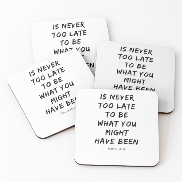 Item preview, Is Never too Late to Be What you Might Have Been QUOTE designed and sold by DIGITALENT.