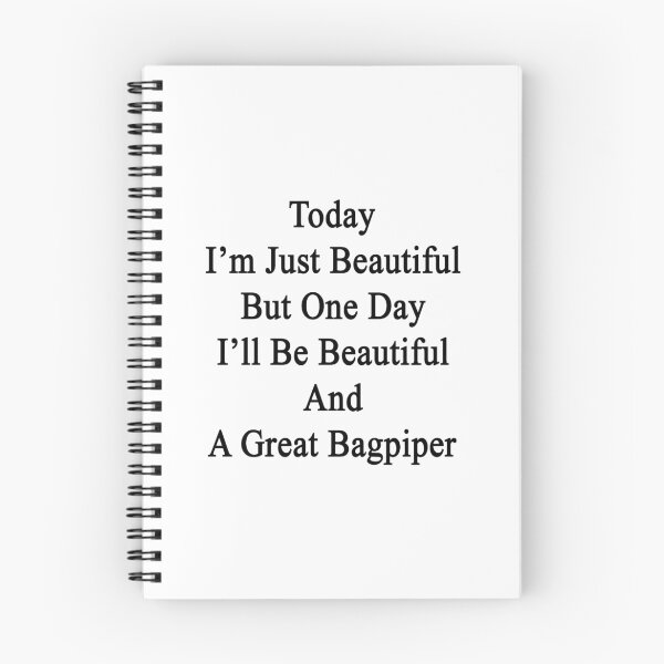Item preview, Today I'm Just Beautiful But One Day I'll Be Beautiful And A Great Bagpiper  designed and sold by supernova23.