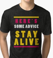 Stay Alive Tri-blend T-Shirt
