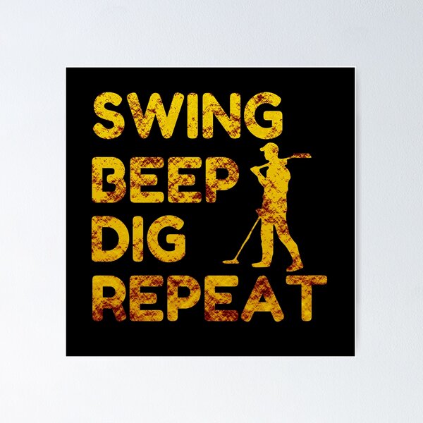 Item preview, Swing Beep Dig Repeat Metal Detecting Design designed and sold by teeshirtmarket.