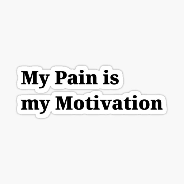 Item preview, My pain is my motivation designed and sold by kailukask.