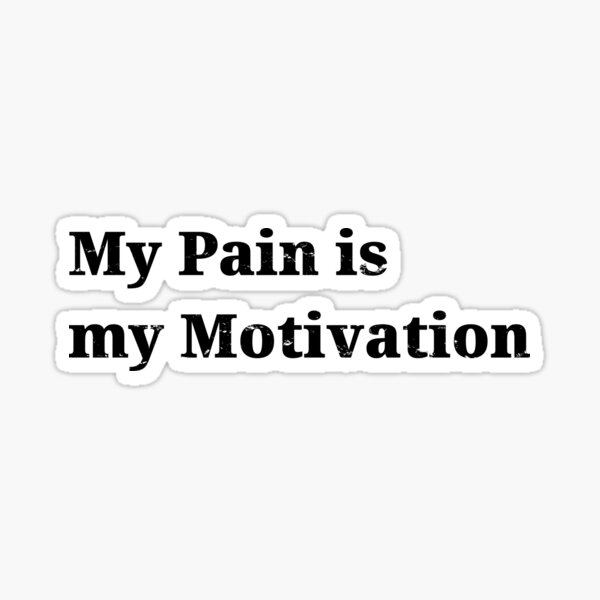 Item preview, My pain is my motivation designed and sold by kailukask.