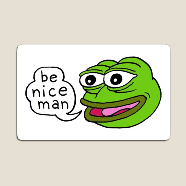 Pepe Frog Be Nice Man Meme Magnet