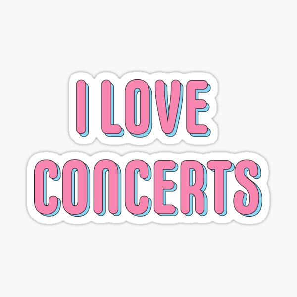 I LOVE CONCERTS text print Sticker