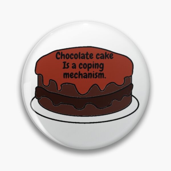 Item preview, Chocolate Cake Is A Coping Mechanism designed and sold by ObsessiveTesla.