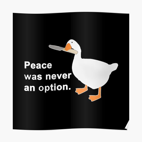 Peace Was Never An Option Goose Poster