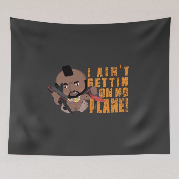 Item preview, I ain't gettin' on no plane. Mr T inspired Tee designed and sold by pricktees.