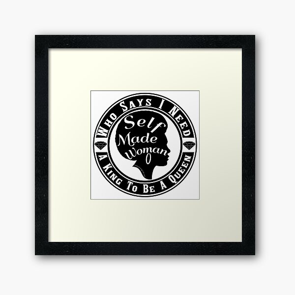 Who Says I Need A King Framed Art Print