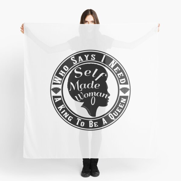 Who Says I Need A King Scarf