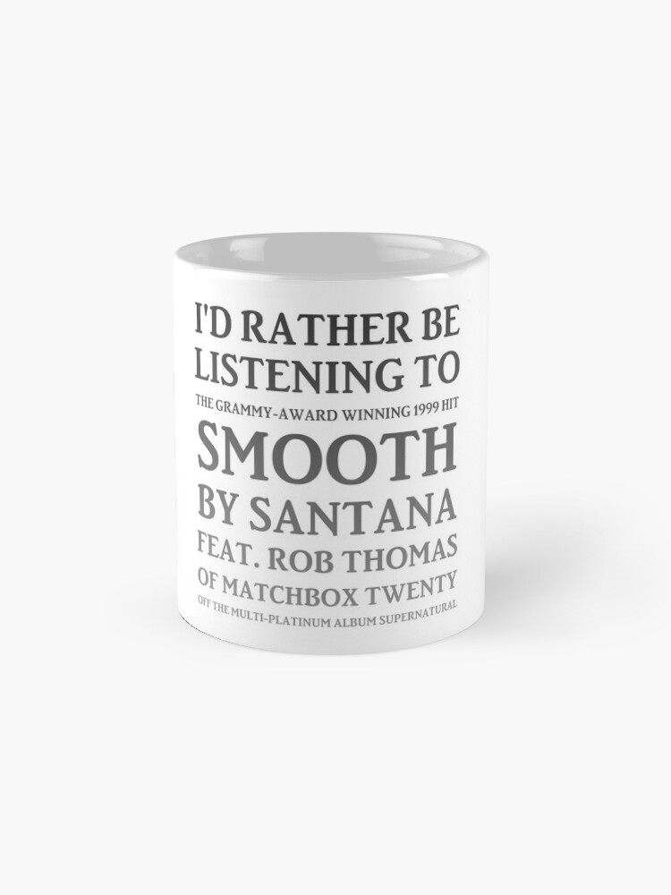 Alternate view of I'd Rather Be Listening to Smooth by Santana & Rob Thomas of Matchbox Twenty - Yeah It's a Hot One (gradient) Mug