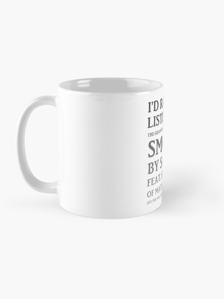 Alternate view of I'd Rather Be Listening to Smooth by Santana & Rob Thomas of Matchbox Twenty - Yeah It's a Hot One (gradient) Mug